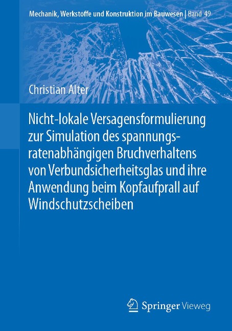Nicht-lokale Versagensformulierung zur Simulation des spannungsratenabhängigen Bruchverhaltens von Verbundsicherheitsglas und ihre Anwendung beim Kopfaufprall auf Windschutzscheiben - Christian Alter