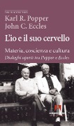 Cover-Bild zum Titel 'L' io e il suo cervello. Materia, coscienza e cultura. Dialoghi aperti tra Popper e Eccles' von 'Karl R. Popper, John C. Eccles'