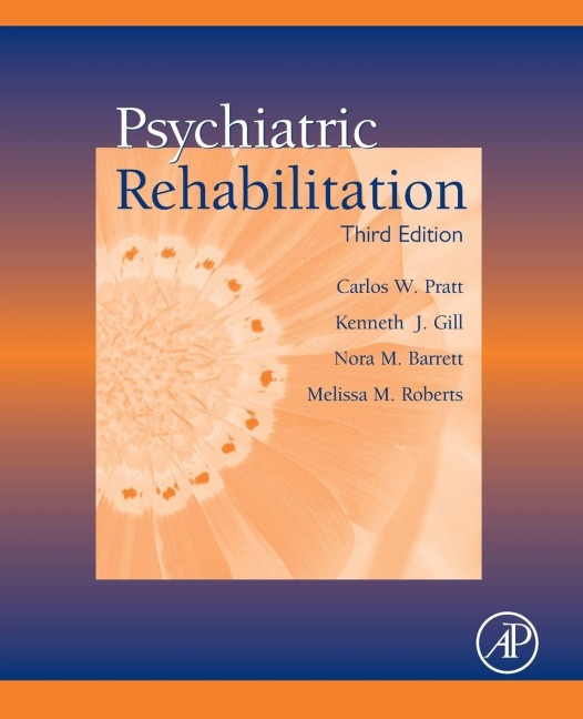 Psychiatric Rehabilitation - Carlos W Pratt, Kenneth J Gill, Nora M Barrett