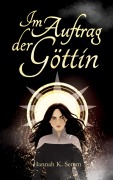 Cover-Bild zum Titel 'Im Auftrag der Göttin' von 'Hannah K. Semm'