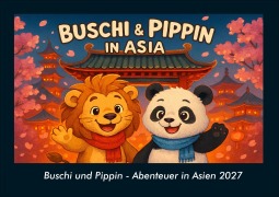 Cover-Bild zum Titel 'Buschi und Pippin - Abenteuer in Asien 2027 Fotokalender DIN A4' von 'Tobias Schmitt, Kevin Heber'