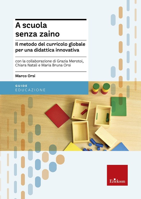 A scuola senza zaino. Il metodo del curricolo globale per una didattica innovativa - Marco Orsi