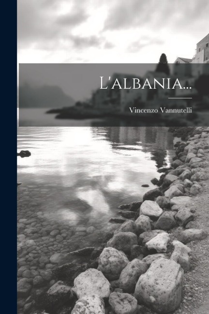 L'albania... - Vincenzo Vannutelli (Cardinal)