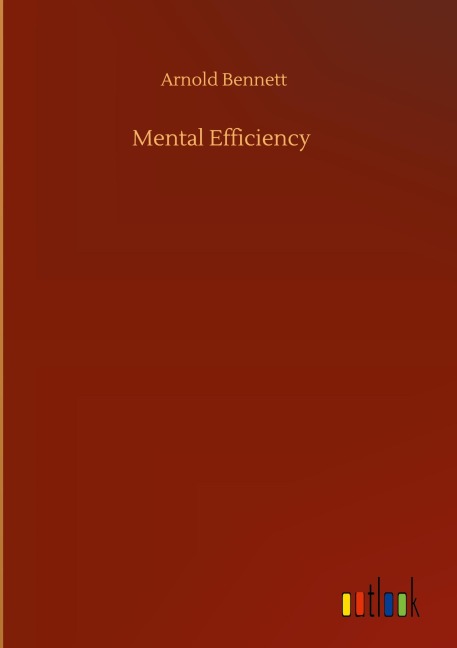 Mental Efficiency - Arnold Bennett