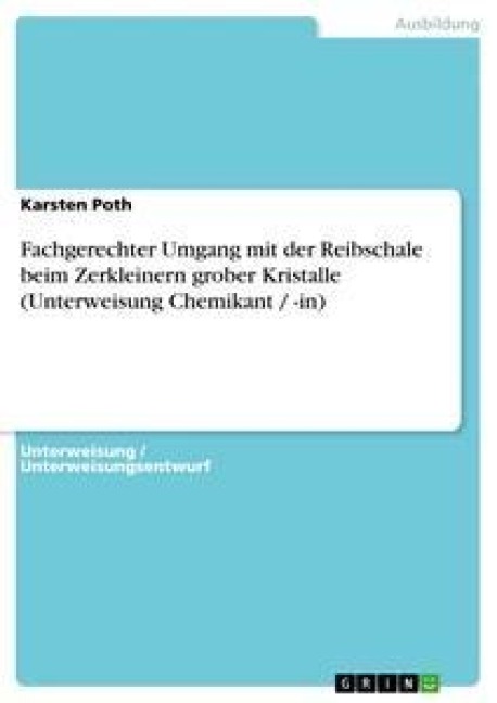 Fachgerechter Umgang mit der Reibschale beim Zerkleinern grober Kristalle (Unterweisung Chemikant / -in) - Karsten Poth