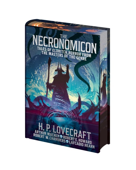 The Necronomicon - H P Lovecraft, Robert W Chambers, Lafcadio Hearn, Arthur Machen, Robert Ervin Howard