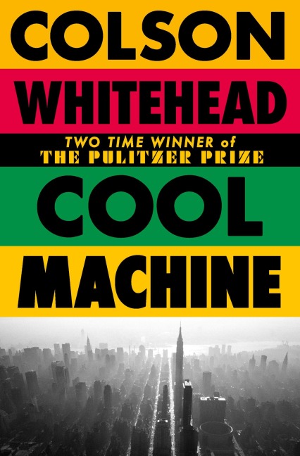 Cool Machine - Colson Whitehead