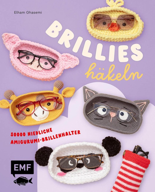 Brillies häkeln: Niedliche Amigurumi-Brillenhalter | Für Lese- und Sonnenbrillen - Elham Ghasemi