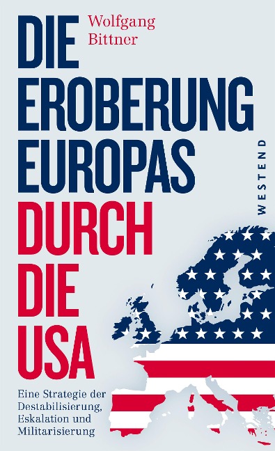Die Eroberung Europas durch die USA - Wolfgang Bittner
