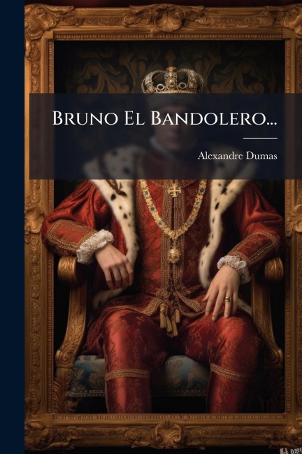 Bruno El Bandolero... - Alexandre Dumas