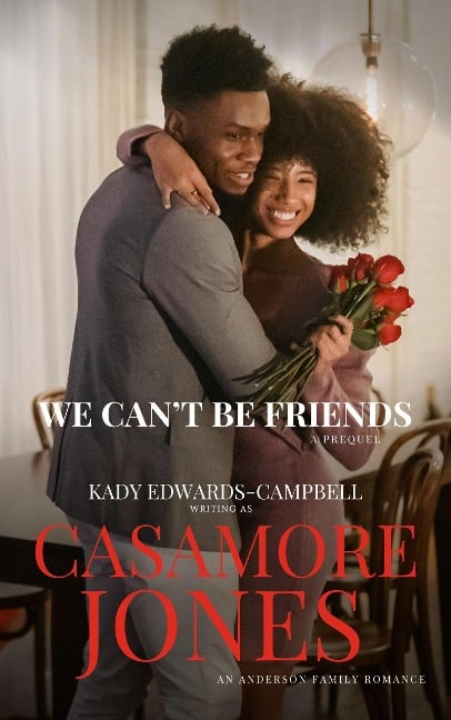 We Can't Be Friends (The Andersons, #0) - Casamore Jones