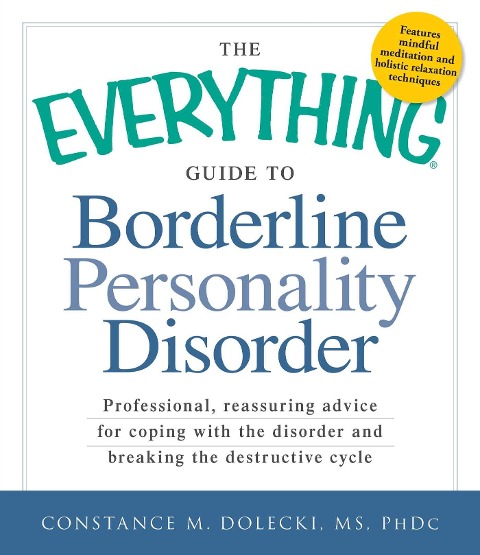 The Everything Guide to Borderline Personality Disorder - Constance M Dolecki