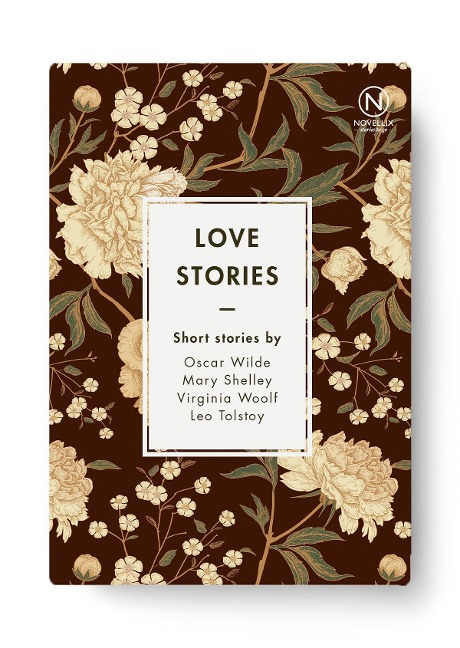Love Stories - Oscar Wilde, Mary Shelley, Virginia Woolf, Leo Tolstoy