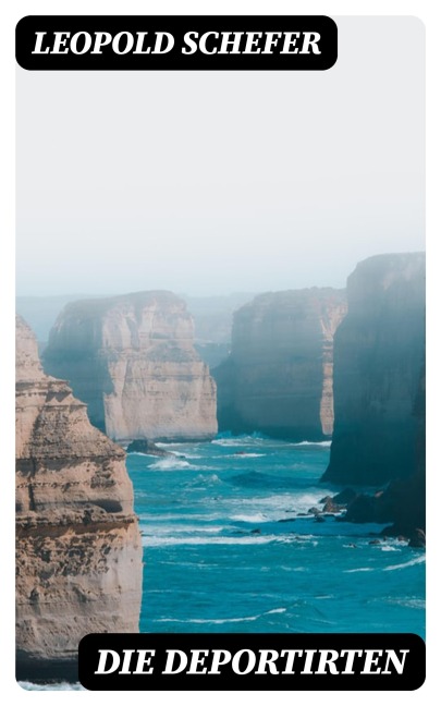 Die Deportirten - Leopold Schefer