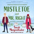 Mistletoe and Mr. Right - Sarah Morgenthaler