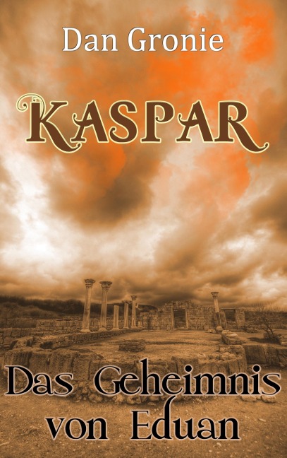 Kaspar - Das Geheimnis von Eduan - Dan Gronie