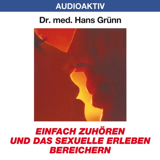 Einfach zuhören und das sexuelle Erleben bereichern - Hans Grünn