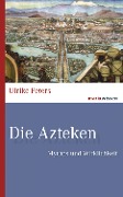 Cover-Bild zum Titel 'Die Azteken' von 'Ulrike Peters'