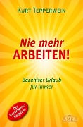 Cover-Bild zum Titel 'Nie mehr arbeiten! (Erfolgs-Nachdruck)' von 'Kurt Tepperwein'