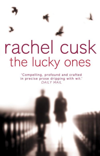 The Lucky Ones - Rachel Cusk