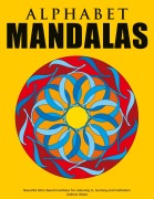 Cover-Bild zum Titel 'Alphabet Mandalas - Beautiful letter-based mandalas for colouring in, learning and meditation' von 'Andrew Abato'