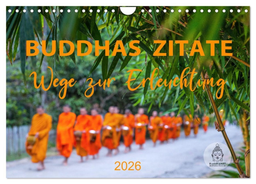 Buddhas Zitate Wege zur Erleuchtung (Wandkalender 2026 DIN A4 quer), CALVENDO Monatskalender - BuddhaART BuddhaART