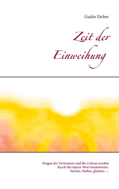 Zeit der Einweihung - Guido Färber