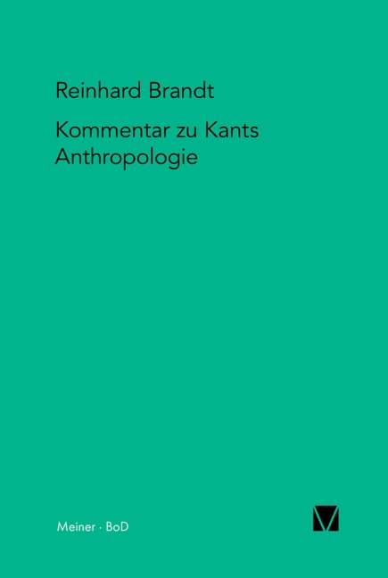 Kritischer Kommentar zu Kants Anthropologie in pragmatischer Hinsicht (1798) - Reinhard Brandt