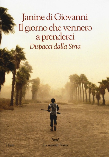 Il giorno che vennero a prenderci. Dispacci dalla Siria - Janine Di Giovanni