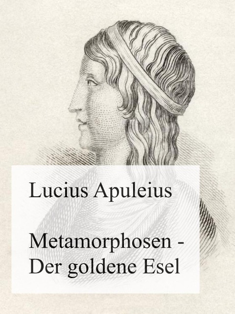 Metamorphosen - Der goldene Esel - Lucius Apuleius