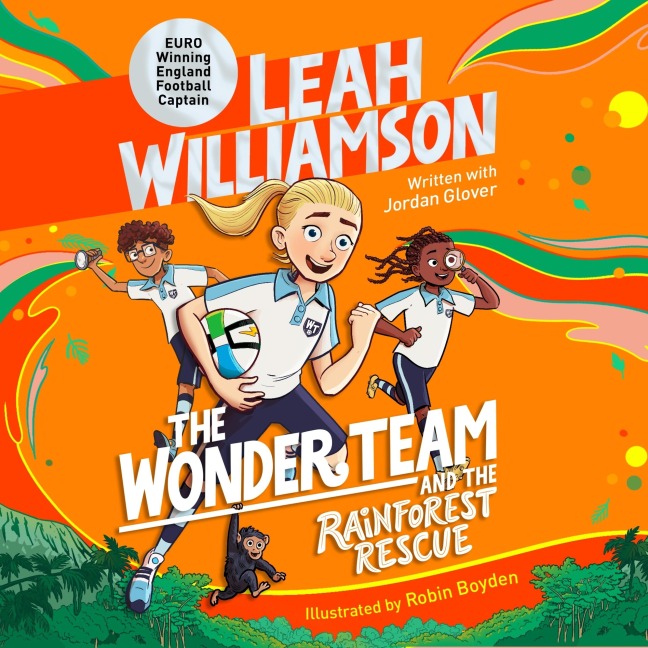 The Wonder Team and the Rainforest Rescue - Jordan Glover, Leah Williamson