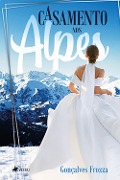 Casamento nos Alpes - Gonçalves Frozza