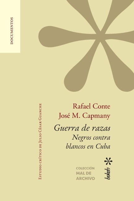 Guerra de razas. Negros contra blancos en Cuba. Estudio crítico de Julio César Guanche - Rafael Conte, José M. Capmany