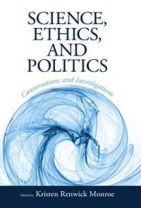 Science, Ethics, and Politics - Kristen Renwick Monroe