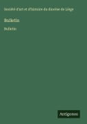 Cover-Bild zum Titel 'Bulletin' von 'Société d'art et d'histoire du diocèse de Liège'