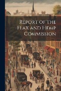Cover-Bild zum Titel 'Report of the Flax and Hemp Commission' von 'Anonymous'