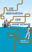 Cover-Bild zum Titel 'Die Irrfahrten der Anne Bonnie' von 'Koschka Linkerhand'
