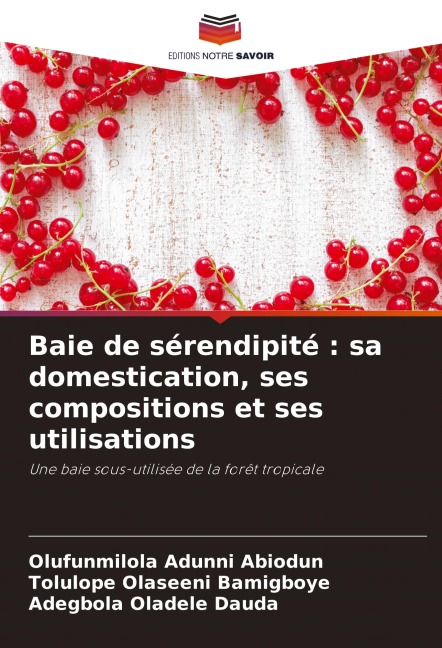 Baie de sérendipité : sa domestication, ses compositions et ses utilisations - Olufunmilola Adunni Abiodun, Tolulope Olaseeni Bamigboye, Adegbola Oladele Dauda