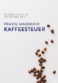 Cover-Bild zum Titel 'Praxishandbuch Kaffeesteuer' von 'Johannes Hielscher, Uwe Mühlenhardt'