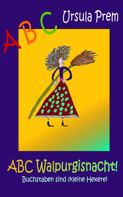 ABC Walpurgisnacht! - Ursula Prem
