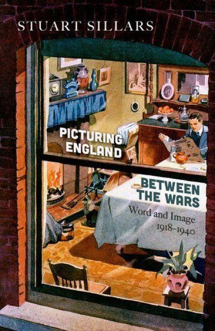 Picturing England Between the Wars - Stuart Sillars