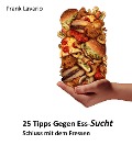 Cover-Bild zum Titel '25 Tipps gegen Ess-Sucht' von 'Frank Lavario'