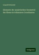 Elemente der analytischen Geometrie der Ebene in trilinearen Coordinaten - Leopold Schendel