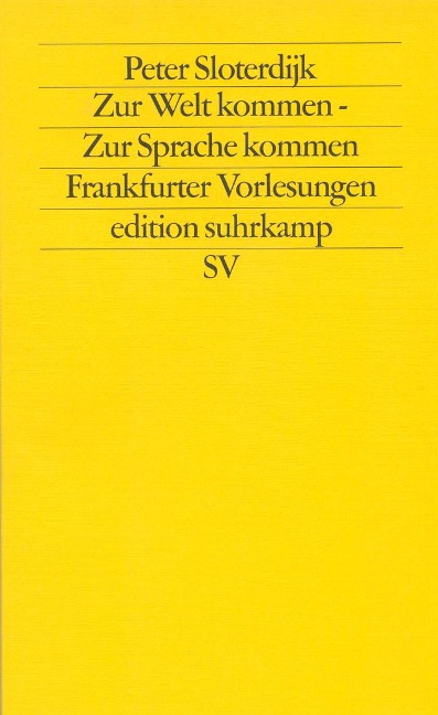 Zur Welt kommen. Zur Sprache kommen - Peter Sloterdijk