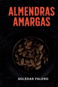 Cover-Bild zum Titel 'Almendras Amargas.' von 'Soledad Falero Santisteban'