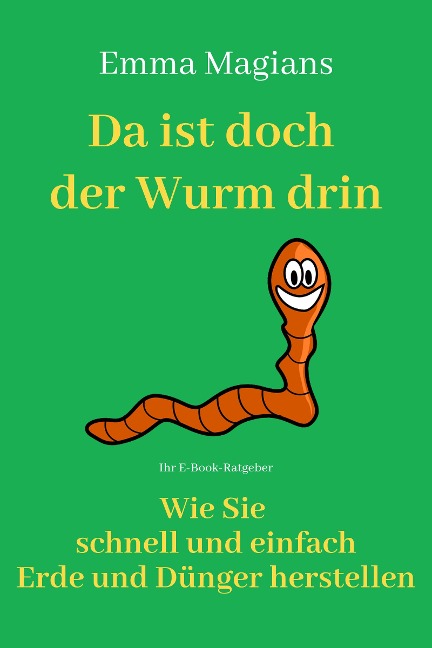 Da ist doch der Wurm drin! - Emma Magians