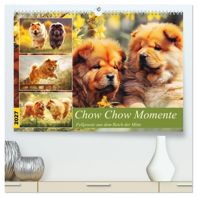 Chow Chow Momente. Fellpoesie aus dem Reich der Mitte (hochwertiger Premium Wandkalender 2027 DIN A2 quer), Kunstdruck in Hochglanz - Rose Hurley