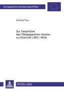 Cover-Bild zum Titel 'Zur Geschichte des Pädagogischen Vereins zu Chemnitz (1831-1934)' von 'Krimhild Frey'