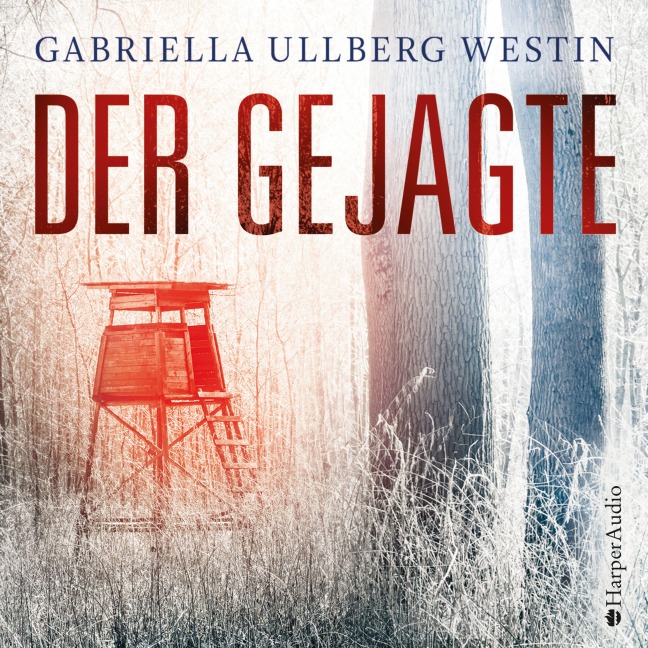 Der Gejagte (Ein Johan Rokka Krimi) [ungekürzt] - Gabriella Ullberg Westin
