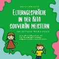 Cover-Bild zum Titel 'Elterngespräche in der Kita souverän meistern - Der Leitfaden für die Praxis: Mit bewährten Methoden Eltern- und Entwicklungsgespräche vorbereiten, erfolgreich durchführen und Konflikte lösen' von 'Annika Seenberg'